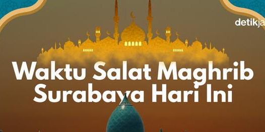 Waktu salat magrib surabaya hari ini 1752831891752 169.png