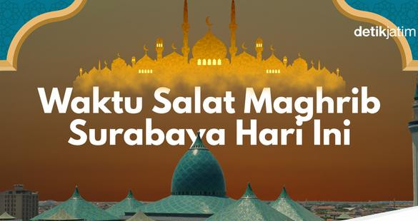 Waktu salat magrib surabaya hari ini 1752831891752 169.png