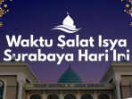 Waktu salat isya surabaya hari ini 1752832335468 169.png