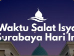 Waktu salat isya surabaya hari ini 1752832335468 169.png